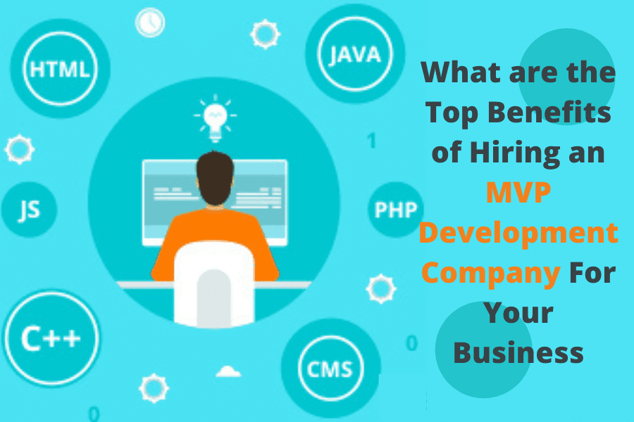 Photo of Top Benefits of Hiring a MVP Development Company