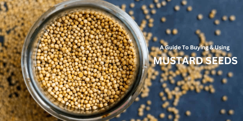 Photo of A Guide To Buying & Using Mustard Seeds