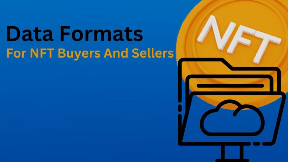 Photo of Standardized Data Formats And Metadata Simplifies The NFT Market For Buyers And Sellers