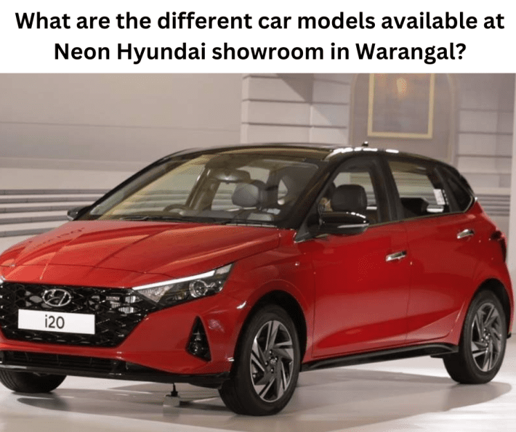 Photo of What are the different car models available at Neon Hyundai showroom in Warangal?