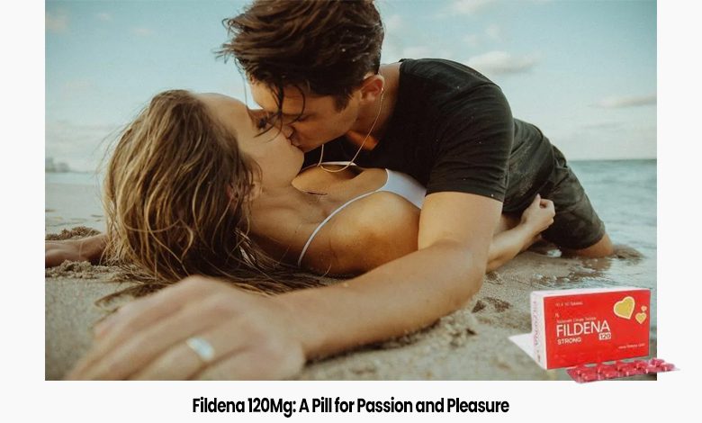 Photo of Fildena 120Mg: A Pill for Passion and Pleasure