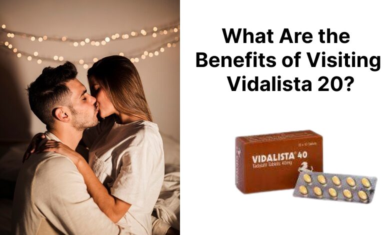 Photo of What Are the Benefits of Visiting Vidalista 20 ?