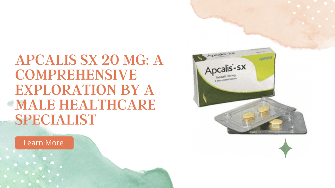 Photo of Apcalis SX 20 mg: A Comprehensive Exploration by a Male Healthcare Specialist